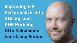 Improving WordPress Performance with XDebug and PHP Profiling WordCamp Europe 2017