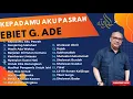 Download Lagu ALBUM RELIGI - EBIET G. ADE - KEPADAMU AKU PASRAH FULL ALBUM TERBAIK