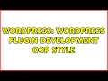 Wordpress Wordpress plugin development OOP style