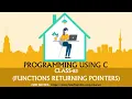 PROGRAMMING USING C CLASS-83 Functions returning pointers