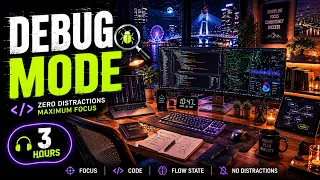DEBUG MODE Programming Focus Music 3 Hours