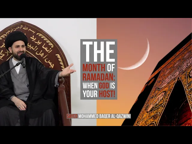 The Month of Ramadan - When God is Your Host! - Sayed Mohammed Baqer Al-Qazwini