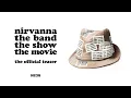 NIRVANNA THE BAND THE SHOW THE MOVIE - Official Teaser - In Select Theaters February 13