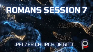 August 12th 2026 Romans Session 7