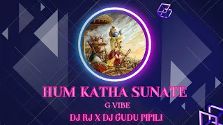 hum katha sunate g vibe dj rj x dj gudu pipili
