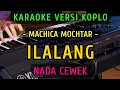 Download Lagu ILALANG ~  MACHICA MOCHTAR || KARAOKE NADA CEWEK || VERSI KOPLO