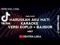 Download Lagu HARUSKAH AKU MATI KARAOKE BAJIDOR + KOPLO || Gentra Loka
