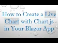 How to Create a Live Chart with Chart js in Your Blazor App
