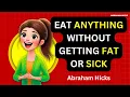 Abraham Hicks on Food How Your Vibration Affects What You Eat 2025
