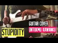 Download Lagu STUPIDITY - UNTUKMU KAWANKU GUITAR COVER