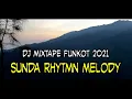Download Lagu Dj Mixtape Funkot Sunda Rhytmn Melody 2021