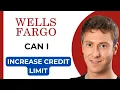 Can I Increase My Credit Limit on Wells Fargo