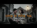 Download Lagu Cinta Di Kota Tua - Nicky Astria |  Vortexia Cover Version [ SPECIAL REQUEST @ALACRAN-g8x ]