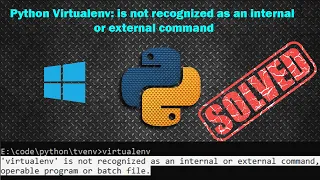 Solve Python Virtualenv is not recognized as an internal or external command - Windows