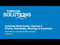 Autodesk Build Series Session 2 Photos Submittals Meetings Schedules