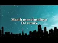 Download Lagu DJ masih mencintainya 🎵 (Lyrics)