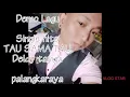 TAU SAMA TAU (Demo lagu )BY DELDY TAYUPI