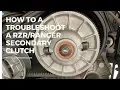 How to troubleshoot 3 of the Polaris RZR and Ranger Secondary Clutches