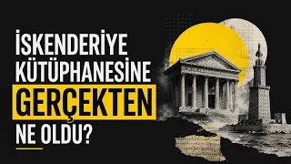 İskenderiye Kütüphanesine Gerçekten Ne Oldu? | Kayıp Bilginin Sonu