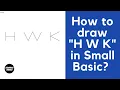 How to draw H W K in Small Basic