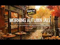 Download Lagu Happy Morning Cafe Ambience ☕ Sweet September Jazz \u0026 Autumn Bossa Nova to Relax, Study and Work