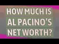 How much is Al Pacino s net worth