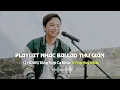 Download Lagu (Playlist 2 Giờ) Thư giãn với những bản Ballad hay nhất