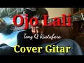 Lagu OJO LALI || TONY Q RASTAFARA ~COVER GITAR BY MAS GUNAWAN