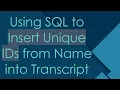Using SQL to Insert Unique IDs from Name into Transcript