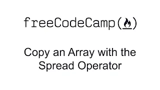 Copy an Array with the Spread Operator - Basic Data Structures