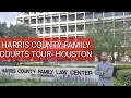 HARRIS COUNTY FAMILY COURTS TOUR