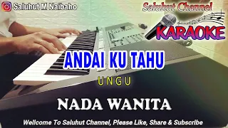 Download ANDAI KU TAHU ll KARAOKE ll UNGU ll NADA WANITA D=DO MP3
