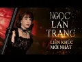 Lagu Nhạc Tuyển Những Ca Khúc Sôi Động Hay Nhất Của Ngọc Lan Trang | MV SÂN KHẤU
