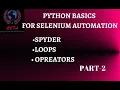 Python Basics for Selenium Automation Spyder Loops Opreators Part2 www c2ta co in