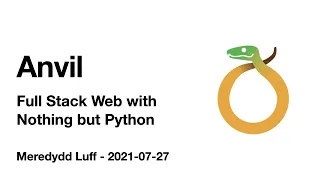 Anvil Full Stack Web with Nothing but Python Orlando Python