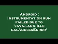 Android Instrumentation run failed due to java lang IllegalAccessError