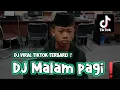 Download Lagu DJ MALAM PAGI VIRAL TIKTOK TERBARU | DJ VIRAL TIKTOK