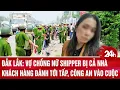 Download Lagu Đắk Lắk: Vợ chồng nữ shipper bị cả nhà khách hàng đánh tới tấp, công an vào cuộc