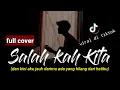 Download Lagu SALAHKAH KITA - ROBINHOOD FEAT ASMIRAMDAH viral tiktok cover agusriansyah