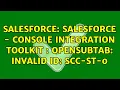 Salesforce Salesforce - Console Integration Toolkit openSubTab Invalid ID scc-st-0