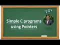 Pointers Lecture-2 C programs using pointers