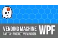 C WPF - Vending Machine Tutorial Part 3 Product View Model