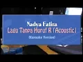 Nadya Fatira - Lagu Tanpa Huruf R ACOUSTIC (KARAOKE TANPA VOCAL)