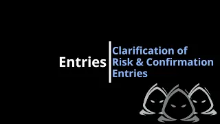 Entries - Clarification of Risk & Confirmation Entries