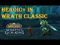 HEROIC Added in WOTLK Classic