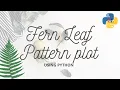 Fern leaf pattern using python