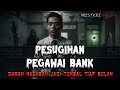 Lagu KISAH PESUGIHAN PEGAWAI BANK !!! DARAH NASABAH JADI TUMBAL TIAP BULAN..