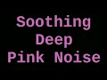 Soothing Deep Pink Noise ( 12 Hours )