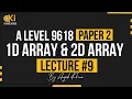 A level Computer Science Paper 2 Lecture 9 1D ARRAYS 2D ARRAYS