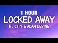 1 HOUR R City Adam Levine - Locked Away